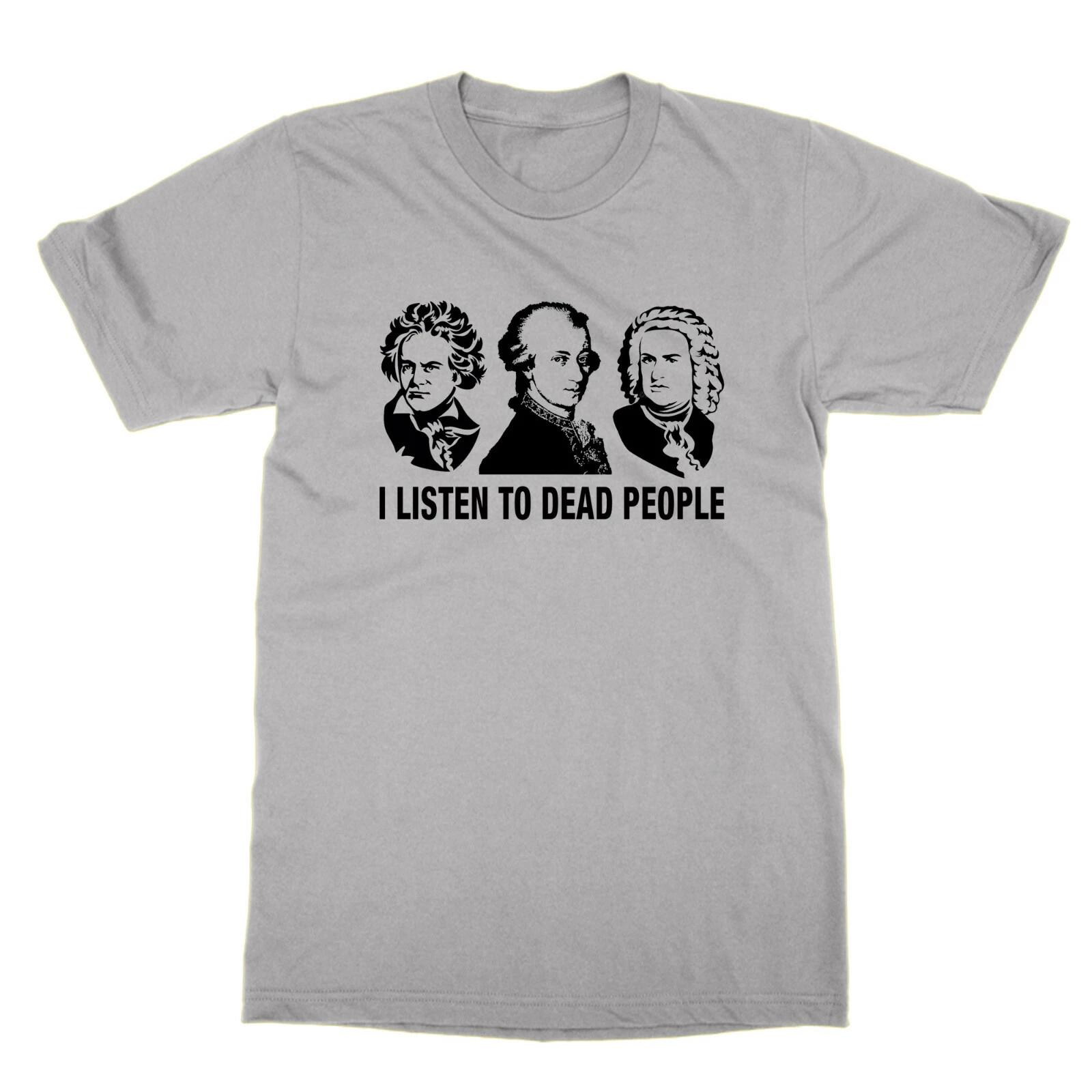 I Listen Dead People T-Shirt Funny Classic Music Nerd Composers T-Shirt S