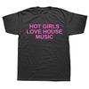 Fashion Y2k T Shirt Funny Hot Girls Love House Music DJ Techno Rave EDM Graphic T-shirts Casual Loose Oversized T Shirt Unisex