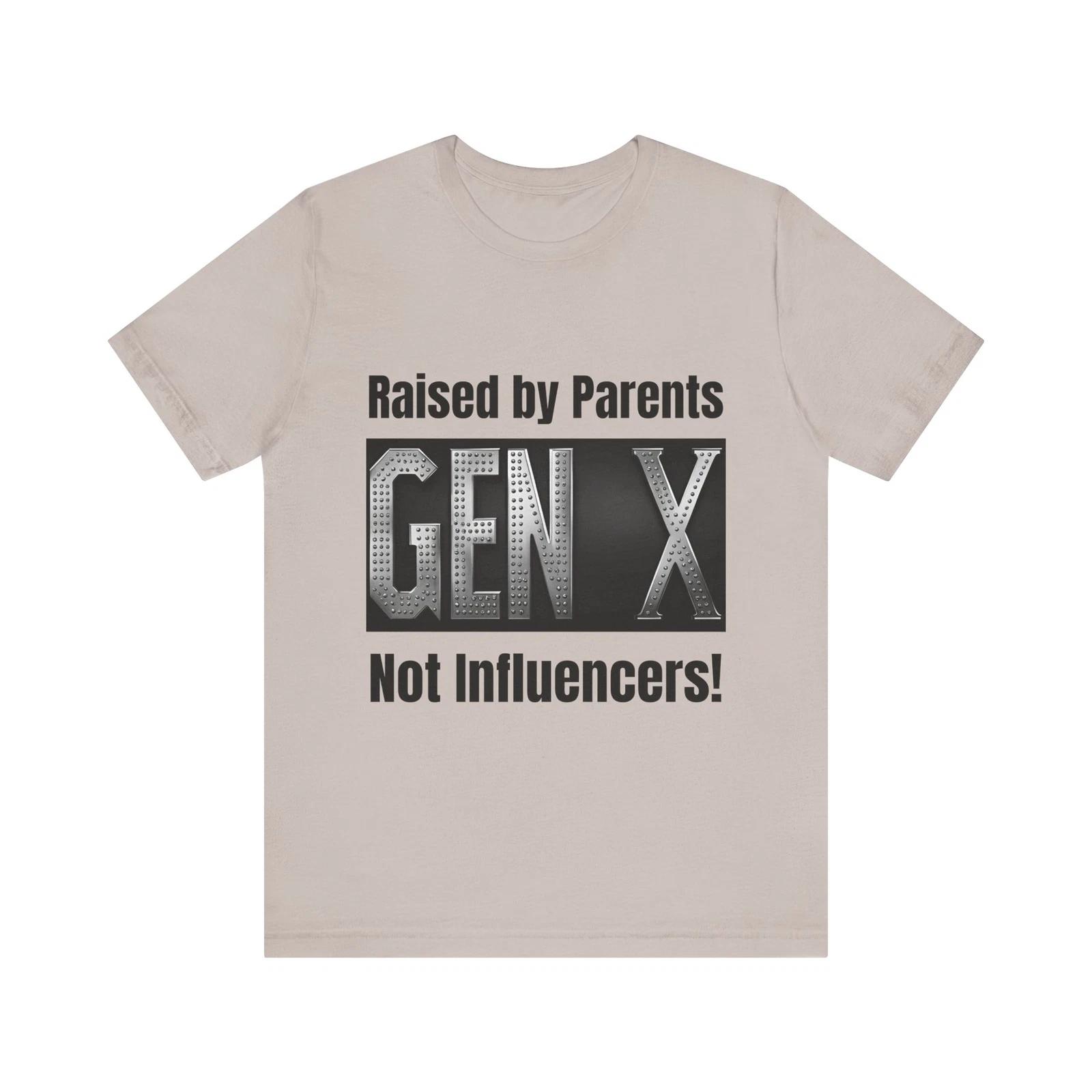 Gen X raised by parents not influencers Tee - 90s Retro Shirt, Unisex 4XL
