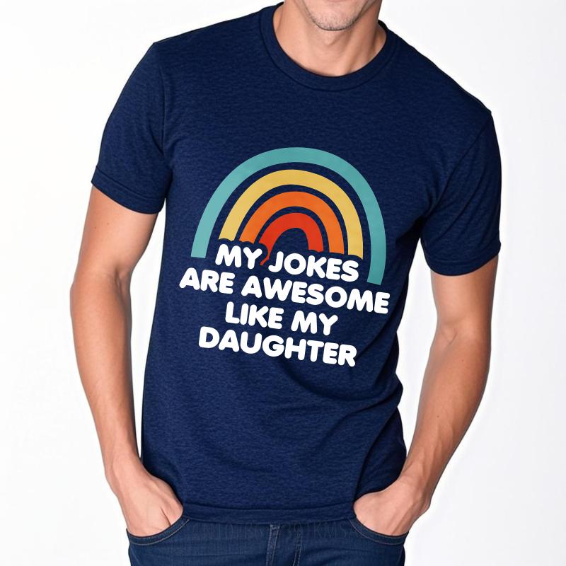 

Casual Summer For Her tshirt My Jokes Are Awesome Like My Daughter Short Sleeve Street Wear Round Neck Tees Cotton Top Tees as the picture5165 темно-синього кольору