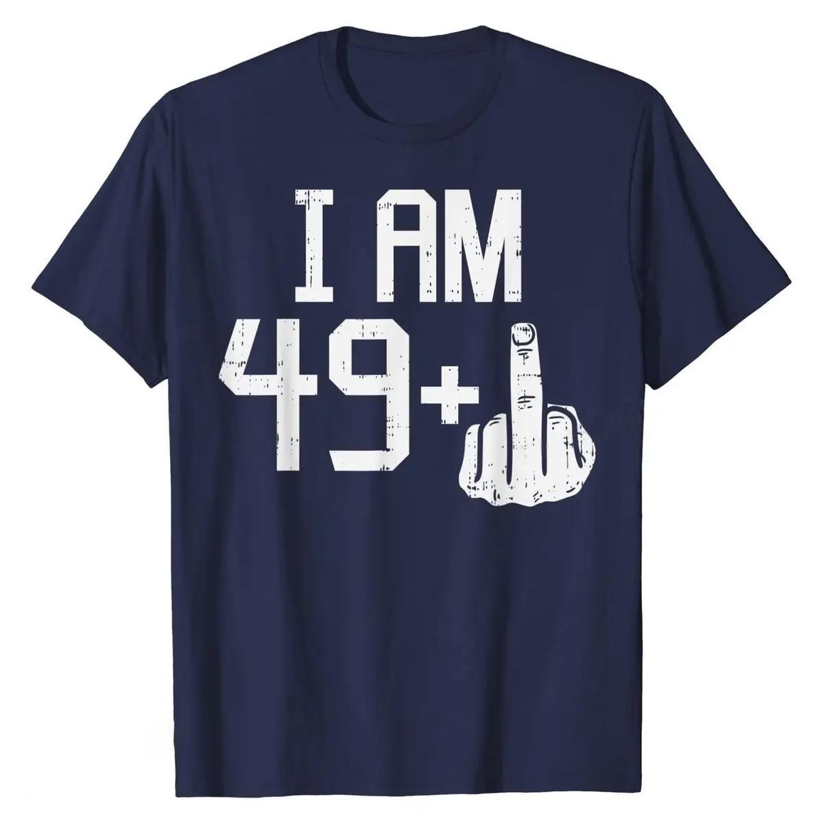 

Mens 49 1 Plus Middle Finger Fifty Funny 50 Yr 50th Birthday Gift T-Shirt Tees Graphic Design Cotton Casual Man Tshirts Design 4XL