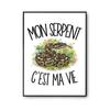 Affiche - PLANETEE - Mon Serpent C'est Ma Vie - Finition Perlée - Papier Photo 310 G/m² - Format A4