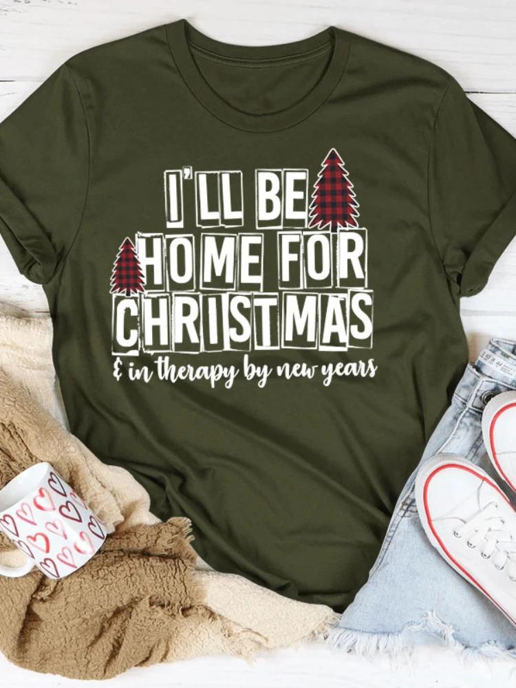 I'LL BE HOME FOR CHRISTMAS Print Women T Shirt Short Sleeve O Neck Loose Women Tshirt Ladies Tee Shirt Tops Camisetas Mujer
