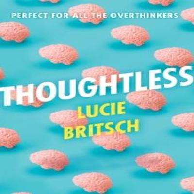 Thoughtless by Lucie Britsch Paperback Book 9781409198703