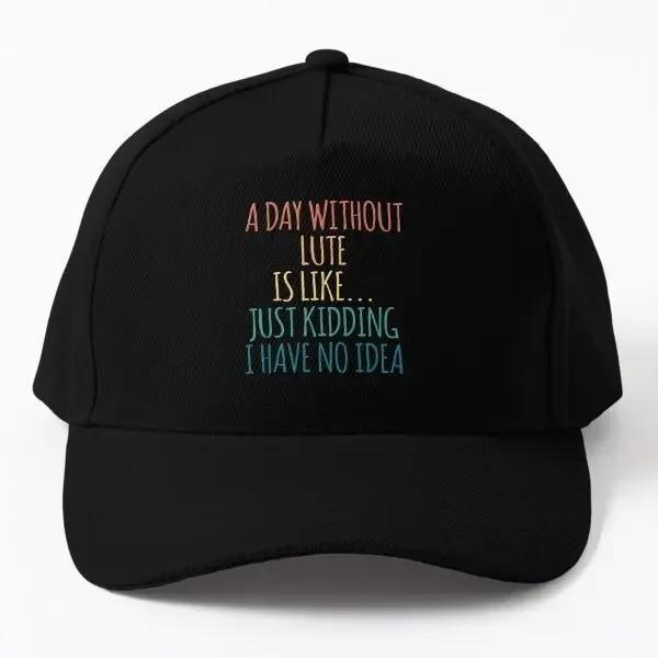 A Day Without Lute Is Like Just Kidding Baseball Cap Hat Solid Color Casquette Bonnet Snapback Hip Hop Boys Fish