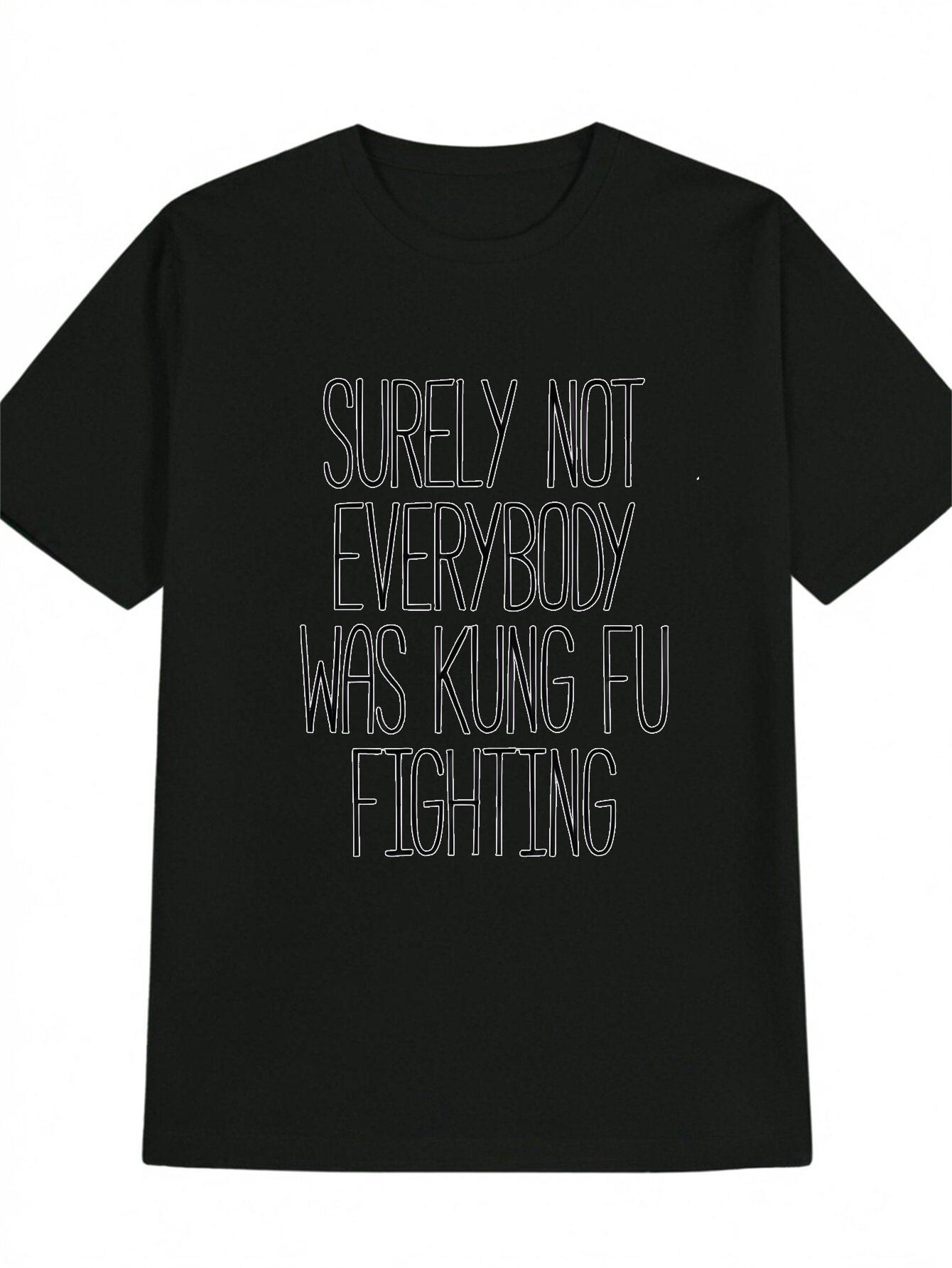 

Casual Short Sleeve T-shirt with Bold SURELY NOT EVERYBODY WAS KUNG FU FIGHTING Print - Black & White Lettering L