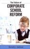 The Failure of Corporate School Reform Book