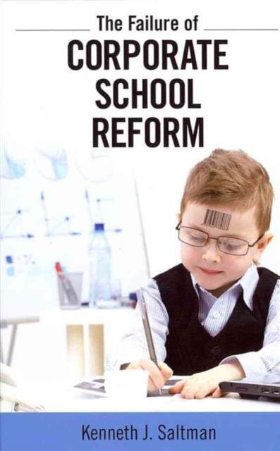 The Failure of Corporate School Reform Book