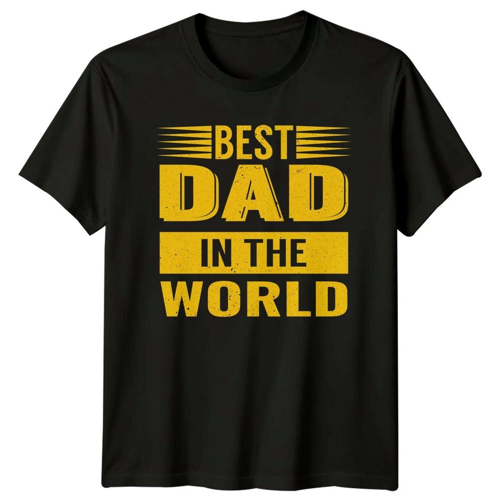 Best Dad In The World Unisexs TShirt Fatherhood Fathers Day Gift For Him