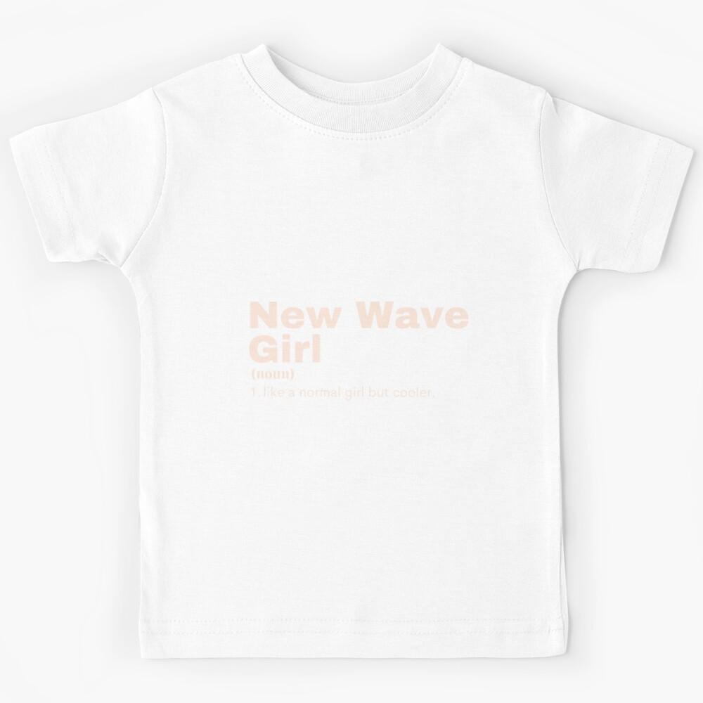 New Wave Girl - New Wave |Perfect Gift Kids T-Shirt 170
