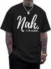 Wedsadl Funny Graphic Tee - "Nah I'M Good" Oversized Inspirational Shirt