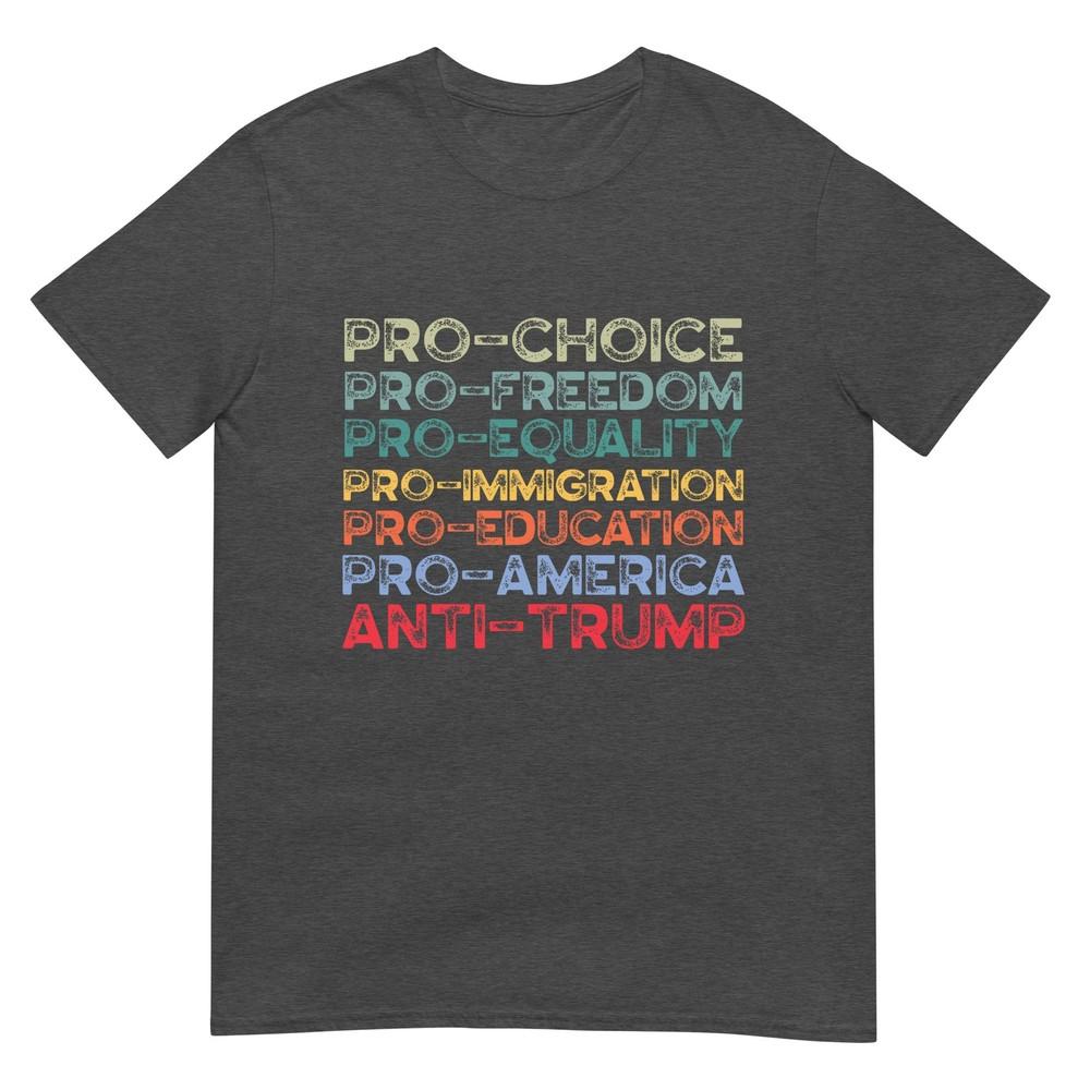 Proamerica Profreedom Prochoice Proequality Antitrump Tshirt