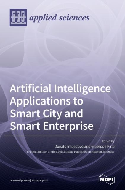 The Artificial Intelligence Applications To Smart City and Smart Enterprise Book