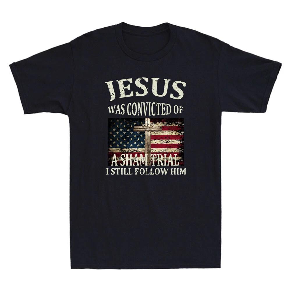 Jesus Was Convicted Of A Sham Trial I Still Follow Him USA Flag Men s T-Shirr XS