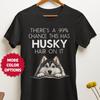 Siberian Husky Tee Shirt, There's a 99% Chance of Husky Hair T-Shirt