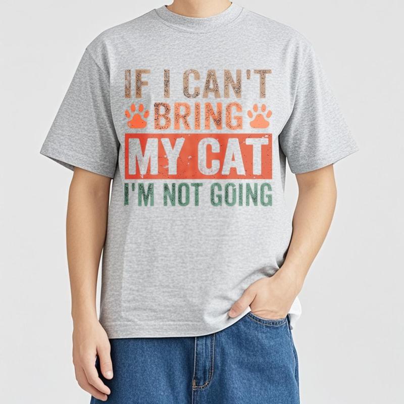 Black summer For him tshirt If I Cant Bring My Cat Im Not Going Short Sleeve Rock Oneck tees men cotton tshirt fashion tops