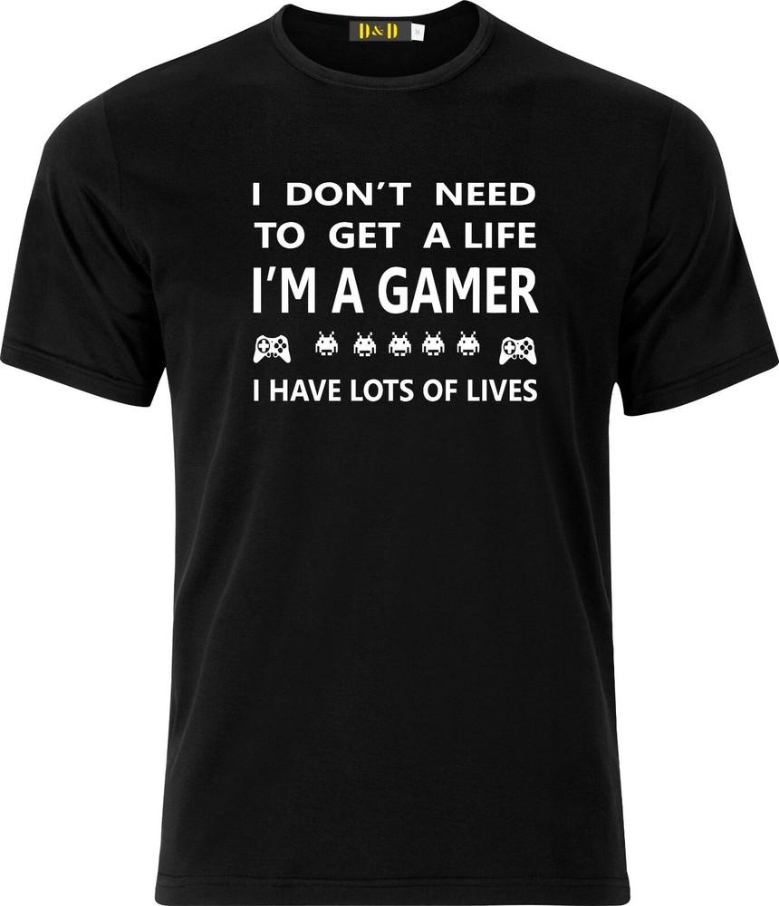 

I don t need to get a life I m a Gamer I have lots of Lives cotton t shirt 2XL