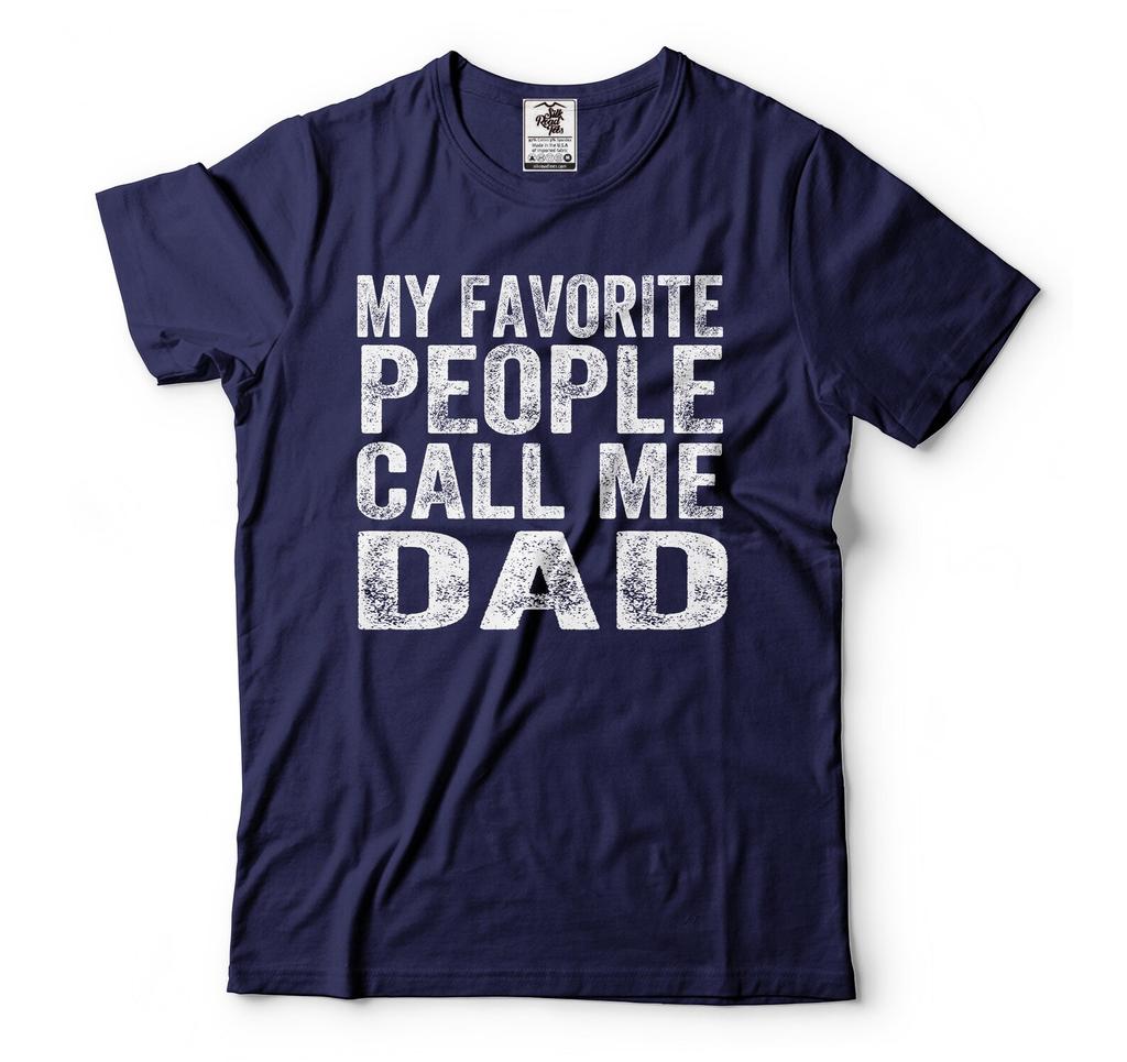 My Favorite People Call Me Dad Shirt Fathers Day Gift Tee Dad Shirts Father Gift Fathers Day Gift Ideas For Him Dad Daddy Father