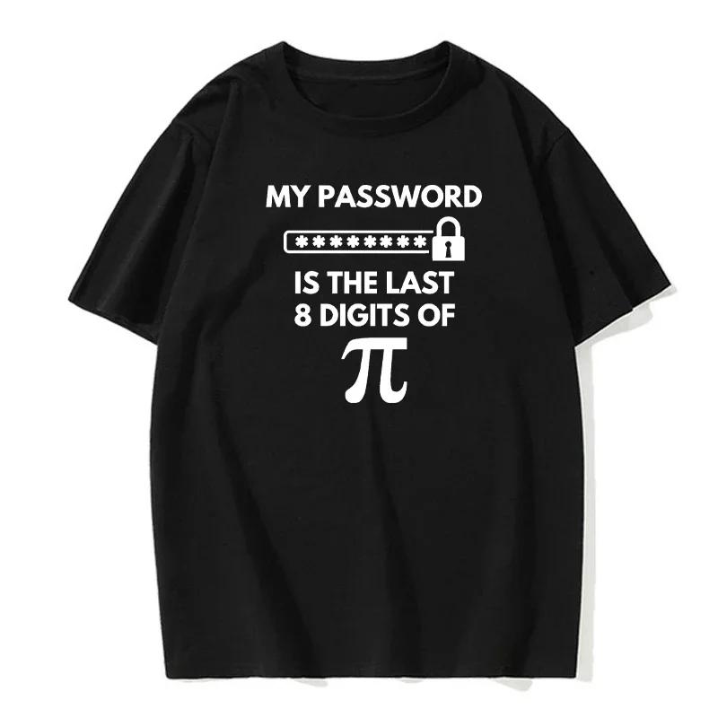 Men's T-Shirt 100% Cotton Math Equations Print Funny Men T Shirt Fashion Oversized Tshirt My Password Is The Last Digits Of Pi