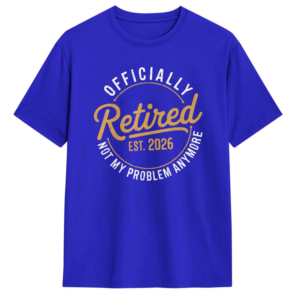 Unisexs TShirts RetireUnisext 2026 Retired 2026 Not My Problem 100 Cotton Tees Short Sleeve T Shirts Crewneck Clothes Classic