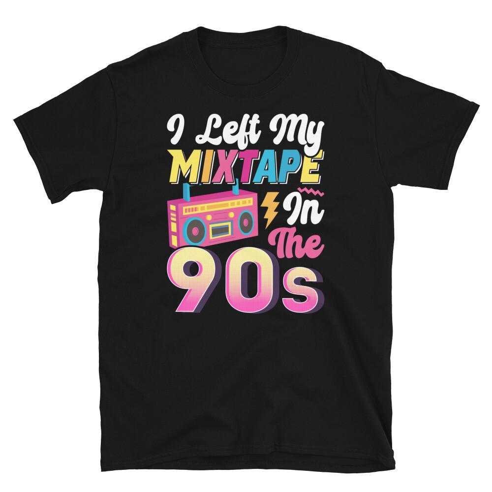 

I Left My Mixtape in the 90s Nineties Retro Short-Sleeve Unisex T-Shirt XL
