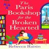 The Paris Bookshop for the BrokenHearted by Rebecca Raisin... 9781835335192