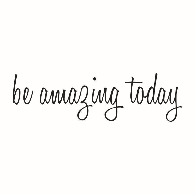 Be amazing today. Be amazing today. Be amazing today. Lets make today beautiful. Make today amazing перевод.