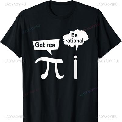 Fashion Pi Day Irrational Get Real Be Rational Funny Math Teacher Cotton TShirt Goth T Shirt Grunge Clothes Tops Men Clothing