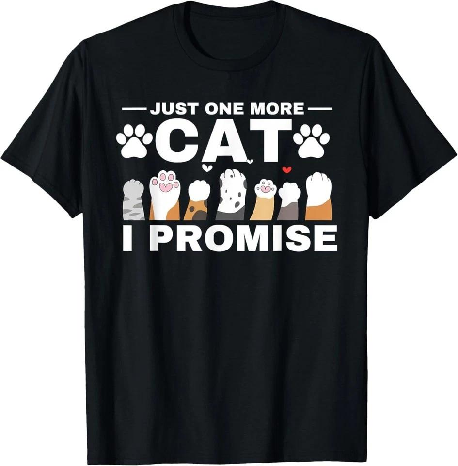 Just One More Cat I Promise T-Shirt for Men Women XL