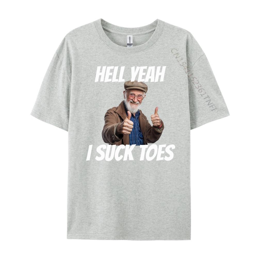 Hell Yeah I Suck Toes Inappropriate Humor Funny Embarrassing Grey Shirt Graphic Tee Fashionable and Trendy Shirts For Men