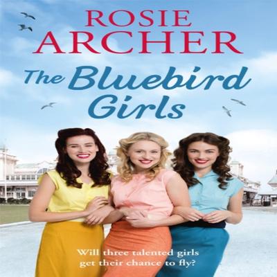The Bluebird Girls by Rosie Archer Paperback Book 9781787473966