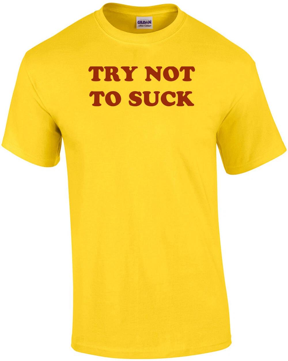 TRY NOT TO SUCK funny Shirt M