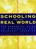 The Schooling for the Real World : The Essential Guide To Rigorous and Relevant Learning Book