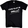 Youre Killin Me Smalls Graphic T-shirt