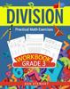 The Division Workbook Grade 3 : Practical Math Exercises Book