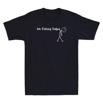 No Fishing Today Funny Sad Stick Figure Meme Fishing Lover Vintage Unisexs Tshirt