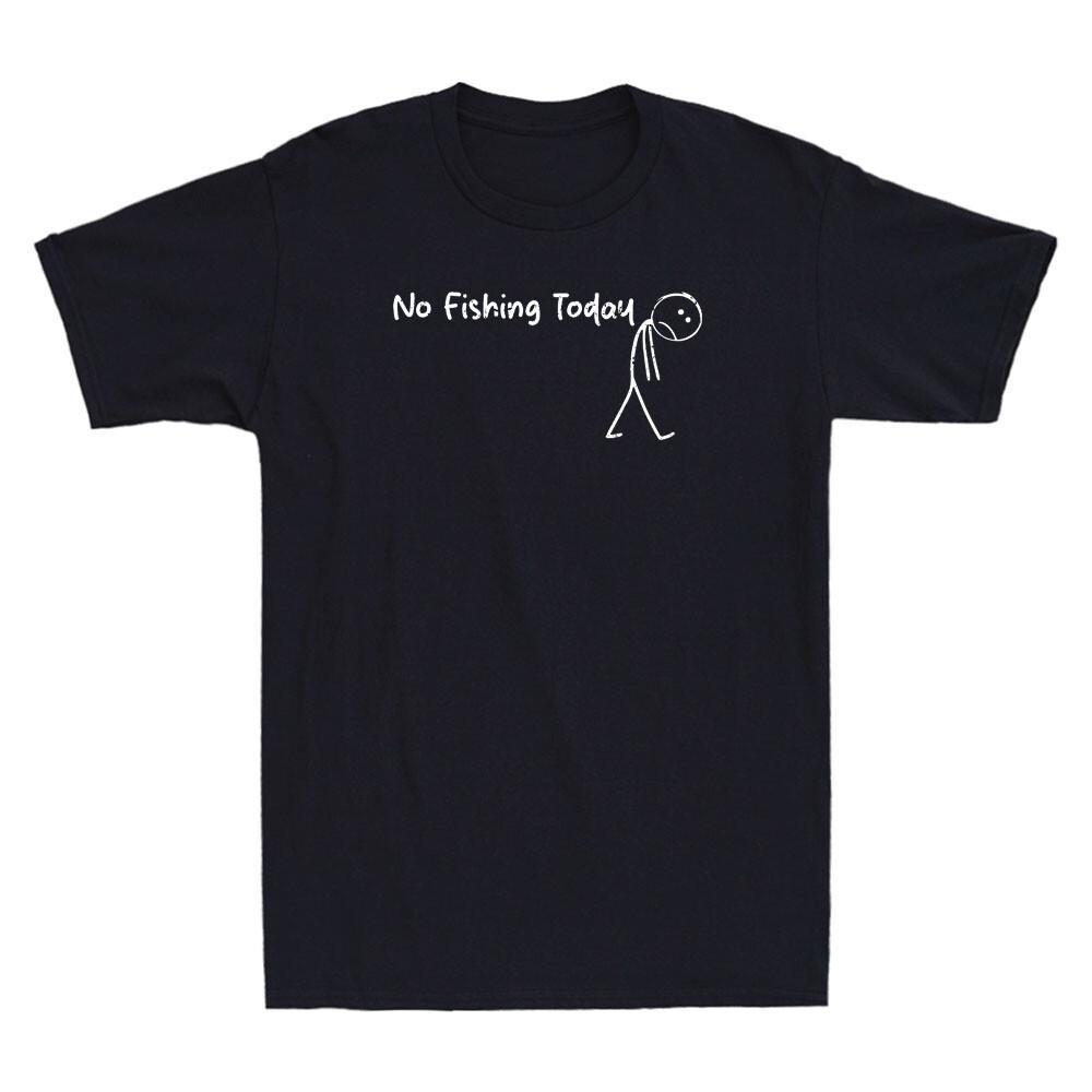 No Fishing Today Funny Sad Stick Figure Meme Fishing Lover Vintage Men s T-Shirt Unisex T-Shirt S