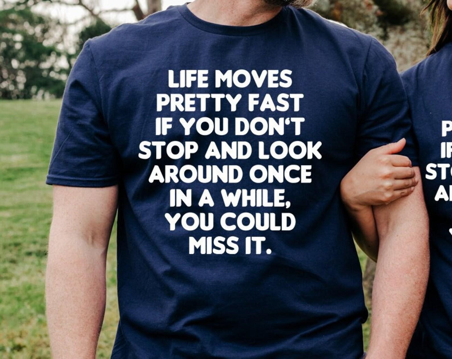 Life Moves Pretty Fast - Unisex T-Shirt 3XL