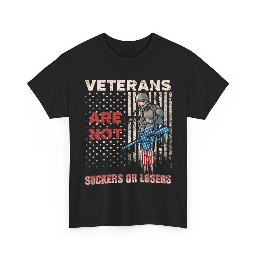 Veterans Day Shirt, Veterans Are Not Suckers Or Losers American Flag Shirt