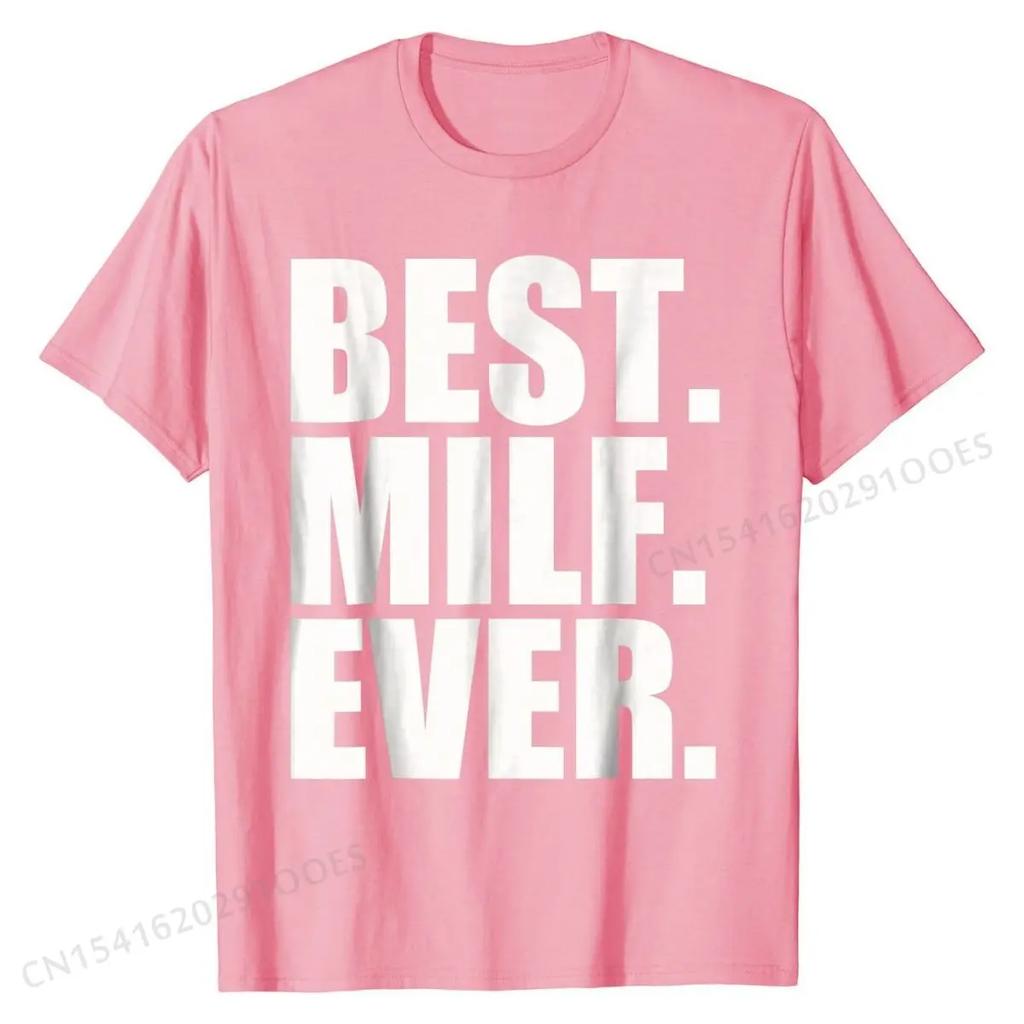 Best Milf Ever T-Shirt T Shirts Classic Fitted Cotton Tops & Tees Printed On for Students