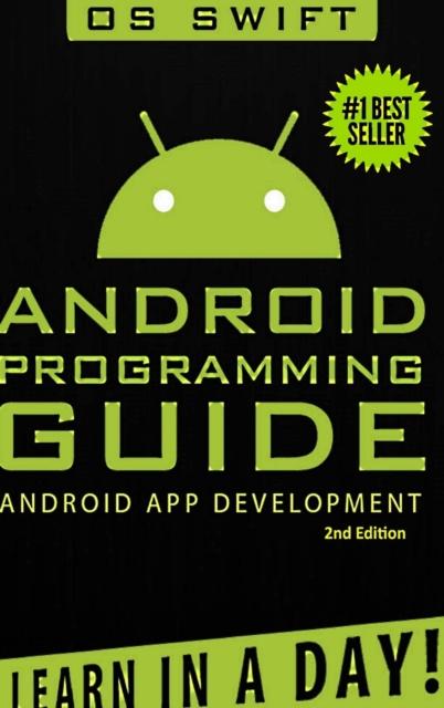 The Android: App Development & Programming Guide: Learn In A Day! Book