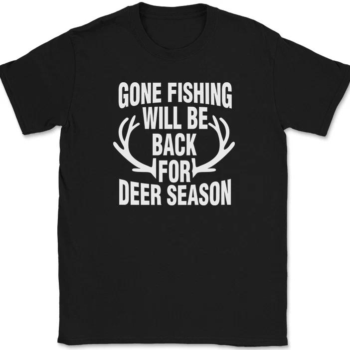 

Gone Fishing Will Be Back For Deer Season T-Shirt Funny Hunting Hobby Tee L