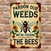 "Pardon Our Weeds, We're Feeding the Bees" Tin Sign - Rustic Floral Wall Art - Durable Iron, Easy-to-Hang - Ideal for Gardens