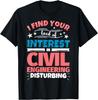 Civil Engineering Funny Saying Gift T-Shirt
