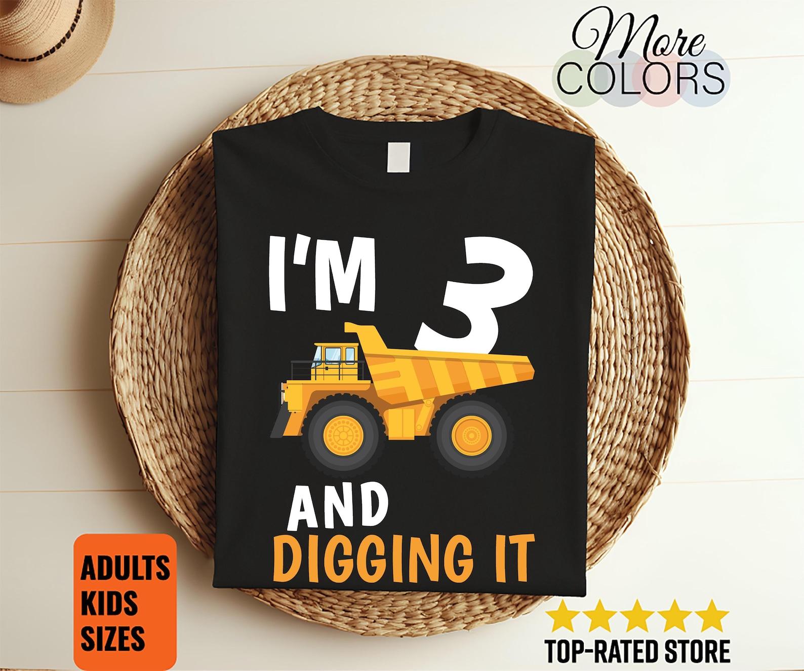 Im 3 And Digging It Dump Truck Birthday Unisex Boys Tshirt Construction Theme Funny Graphic Tee Third Party Gift Kids Apparel 110