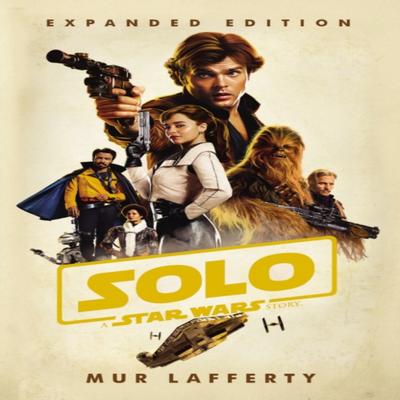 Solo A Star Wars Story by Mur Lafferty Paperback Book 9781787462076