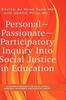 The Personal~Passionate~Participatory Inquiry Into Social Justice In Education (HC) Book