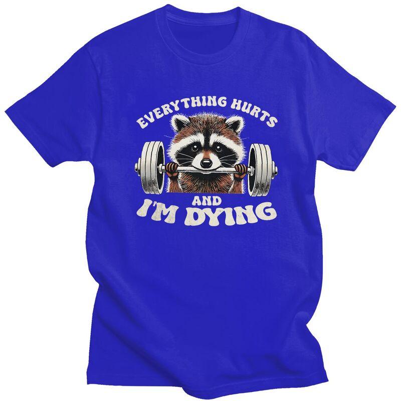 Custom Everything Hurts And IM Dying Funny Racoon Humor Sarcastic Quotes T Shirt Men Pure Cotton Tshirt Leisure Tee Tops