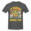 Funny Saying It Burns When I Pee Gifts T Shirts Graphic Y2k Gifts Crewneck T Shirt For Unisex Wounisex Tops