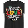 European Sizes Men's I Have Decided To Stick with Love MLK Black History Month T-Shirt